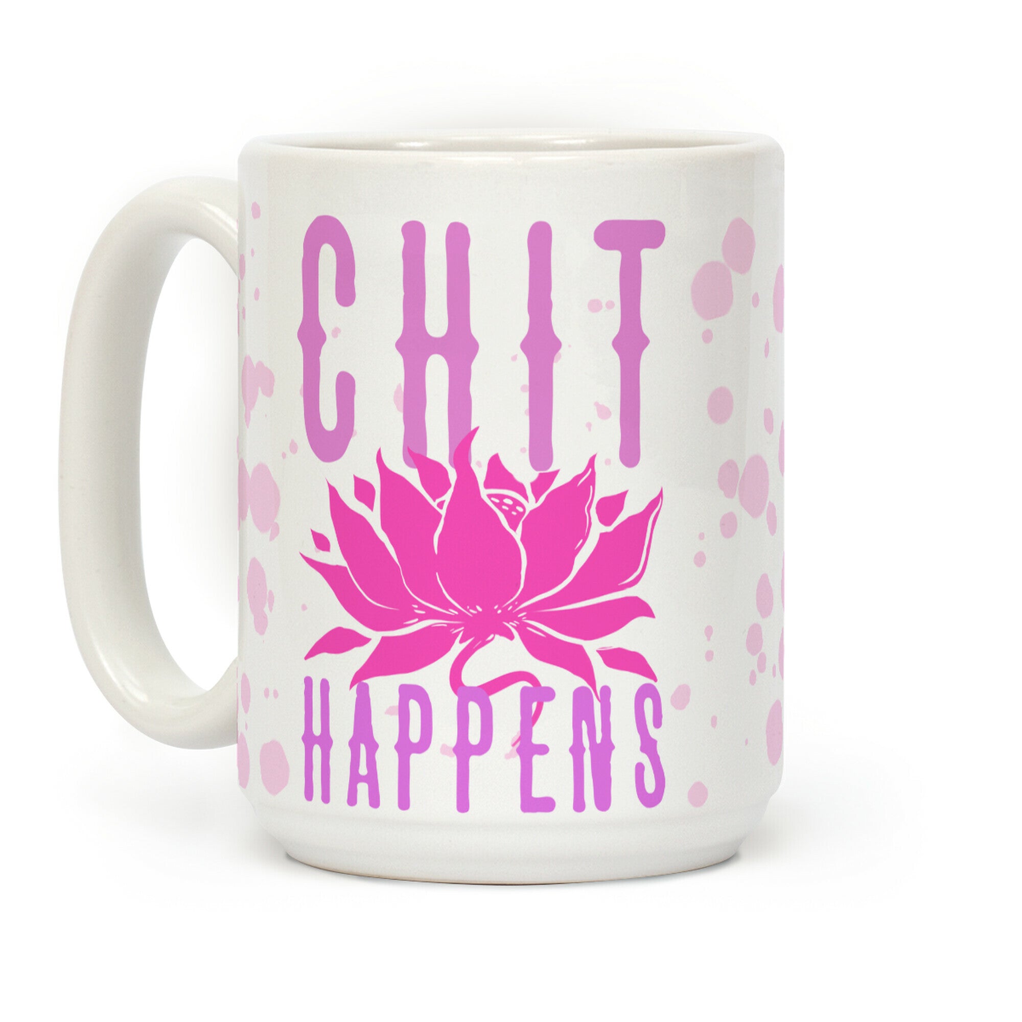 Chit Happens Coffee Mug